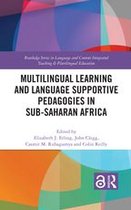 Routledge Series in Language and Content Integrated Teaching & Plurilingual Education - Multilingual Learning and Language Supportive Pedagogies in Sub-Saharan Africa