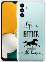 Hoesje Geschikt voor Samsung Galaxy A13 Life is Better with Horses