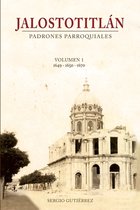 Jalostotitlan: Padrones Parroquiales Volumen 1