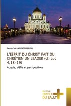 L'ESPRIT DU CHRIST FAIT DU CHRETIEN UN LEADER (cf. Luc 4,18-19)