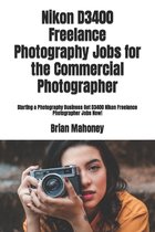 Nikon D3400 Freelance Photography Jobs for the Commercial Photographer