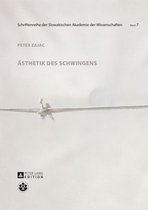 Schriftenreihe der Slowakischen Akademie der Wissenschaften / Series of the Slovak Academy of Sciences 7 - Aesthetik des Schwingens