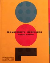 100 monuments 100 écrivains Histoires de France