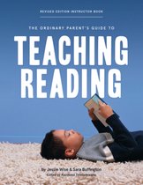The Ordinary Parent's Guide-The Ordinary Parent's Guide to Teaching Reading, Revised Edition Instructor Book