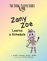 Zany Zoe Learns a Schedule