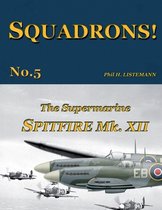 Squadrons!-The Supermarine Spitfire Mk.XII
