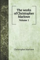 The works of Christopher Marlowe