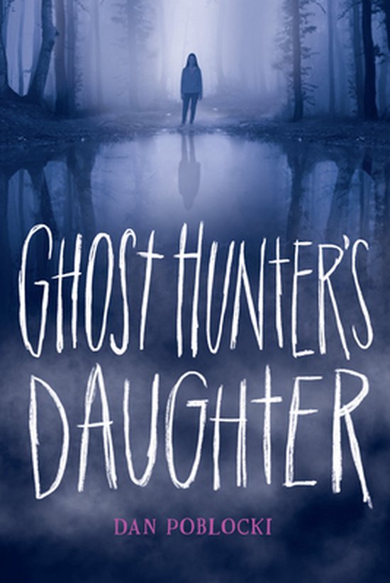 Ghost Hunter's Daughter, Dan Poblocki 9780545830041 Boeken