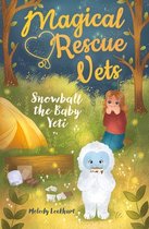 Magical Rescue Vets- Magical Rescue Vets: Snowball the Baby Yeti