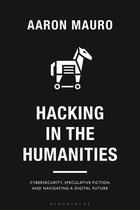 Bloomsbury Studies in Digital Cultures- Hacking in the Humanities