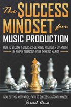The Success Mindset for Music Production
