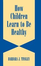 How Children Learn to Be Healthy