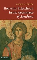 Heavenly Priesthood in the Apocalypse of Abraham