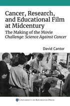 Cancer, Research, and Educational Film at Midcentury: The Making of the Movie Challenge