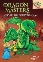 Dragon Masters- Song of the Poison Dragon: A Branches Book (Dragon Masters #5)