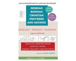 Serbian / Bosnian / Croatian Proverbs and Sayings-An Illustrated Multi-Language Dictionary of Serbian-Bosnian-Croatian Proverbs and Sayings