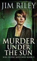 Niki Dupre Mysteries- Murder Under The Sun