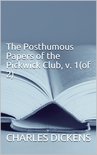 The Posthumous Papers of the Pickwick Club, v. 1(of 2)