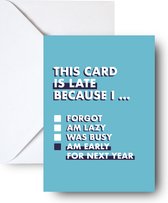 Late card - Wenskaart met envelop grappige tekst - Verjaardagskaart - Vriendschap kaart - Postcard/card - A6 print met envelop
