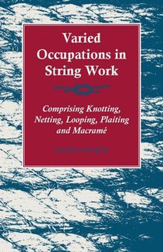 Varied Occupations in String Work - Comprising Knotting, Net ... - cover