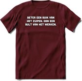 Beter Een Buik Van Het Zuipen... T-Shirt | Bier Kleding | Feest | Drank | Grappig Verjaardag Cadeau | - Burgundy - M