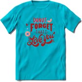 Donut Forget That I Love You - Valentijn T-Shirt | Grappig Valentijnsdag Cadeautje voor Hem en Haar | Dames - Heren - Unisex | Kleding Cadeau | - Blauw - XL