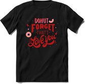 Donut Forget That I Love You - Valentijn T-Shirt | Grappig Valentijnsdag Cadeautje voor Hem en Haar | Dames - Heren - Unisex | Kleding Cadeau | - Zwart - XL