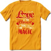 Love Is The Closest Thing To Magic - Valentijn T-Shirt | Grappig Valentijnsdag Cadeautje voor Hem en Haar | Dames - Heren - Unisex | Kleding Cadeau | - Geel - L