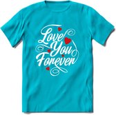 Love You Forever - Valentijn T-Shirt | Grappig Valentijnsdag Cadeautje voor Hem en Haar | Dames - Heren - Unisex | Kleding Cadeau | - Blauw - L