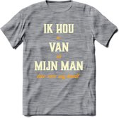 Ik Hou Van Mijn ManT-Shirt | Bier Kleding | Feest | Drank | Grappig Verjaardag Cadeau | - Donker Grijs - Gemaleerd - M