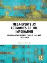 Routledge Advances in Sociology - Mega-Events as Economies of the Imagination