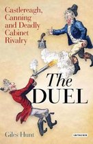 The Duel: Castlereagh, Canning And Deadly Cabinet Rivalry