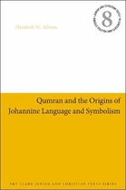 Jewish and Christian Texts- Qumran and the Origins of Johannine Language and Symbolism