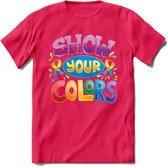 Show Your Colors | Pride T-Shirt | Grappig LHBTIQ+ / LGBTQ / Gay / Homo / Lesbi Cadeau Shirt | Dames - Heren - Unisex | Tshirt Kleding Kado | - Roze - XXL