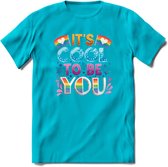 Its Cool To Be You | Pride T-Shirt | Grappig LHBTIQ+ / LGBTQ / Gay / Homo / Lesbi Cadeau Shirt | Dames - Heren - Unisex | Tshirt Kleding Kado | - Blauw - M