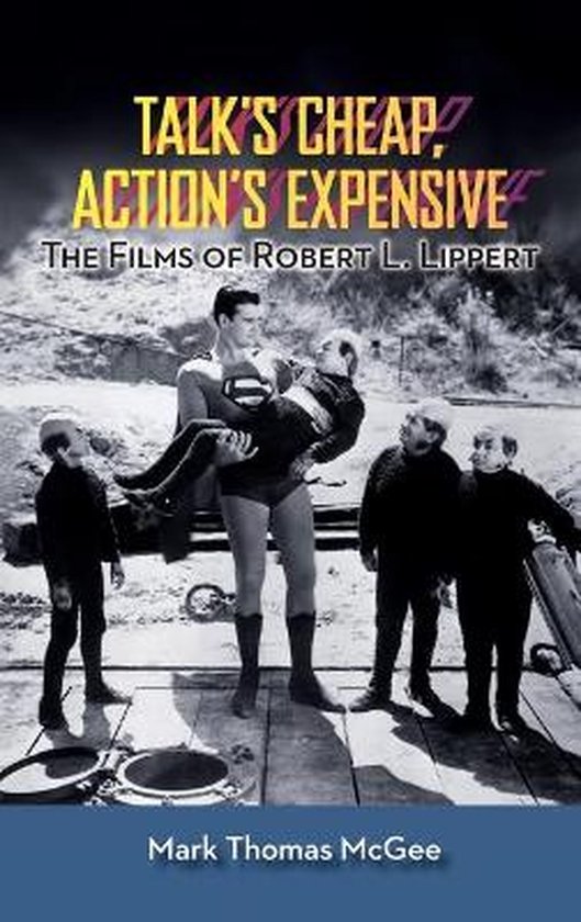 Talk's Cheap, Action's Expensive - The Films of Robert L. Li ... - cover