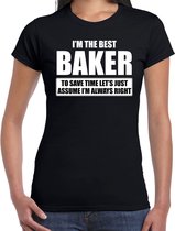 I'm the best baker - always right t-shirt zwart dames - Cadeau verjaardag bakker - kado bakkers L