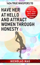 1434 True Whispers to Have Her at Hello and Attract Women Through Honesty