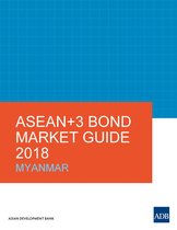 ASEAN+3 Bond Market Guides - ASEAN+3 Bond Market Guide 2018 Myanmar