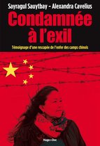 Condamnée à l'exil - Témoignage d'une rescapée del'enfer des camps chinois