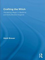 Studies in Medieval History and Culture - Crafting the Witch