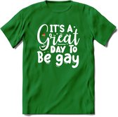 Its A Great Day | Pride T-Shirt | Grappig LHBTIQ+ / LGBTQ / Gay / Homo / Lesbi Cadeau Shirt | Dames - Heren - Unisex | Tshirt Kleding Kado | - Donker Groen - XL