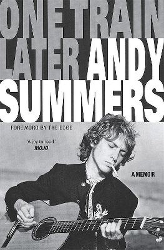Boekomslag van 'One Train Later' met een zwart-witfoto van Andy Summers die gitaar speelt en rookt. Tekst: 'ONE TRAIN LATER ANDY SUMMERS A MEMOIR'