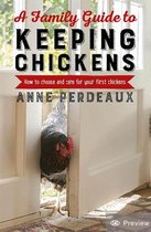 A Family Guide To Keeping Chickens, 2nd Edition How to choose and care for your first chickens