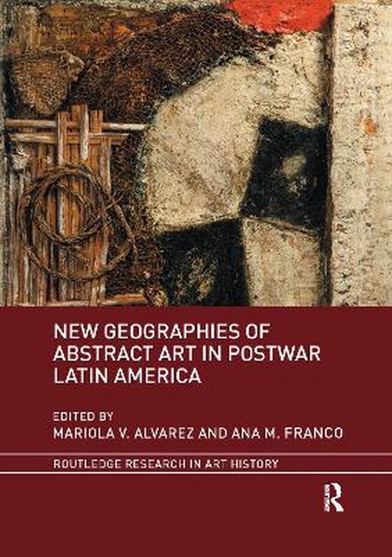 Routledge Research in Art History New Geographies of Abstract Art in