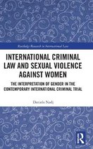 Routledge Research in International Law- International Criminal Law and Sexual Violence against Women