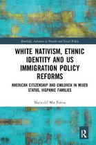 White Nativism, Ethnic Identity and US Immigration Policy Reforms