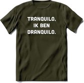 Tranquilo in ben dranquilo Bier T-Shirt | Unisex Kleding | Dames - Heren Feest shirt | Drank | Grappig Verjaardag Cadeau tekst | - Leger Groen - XXL