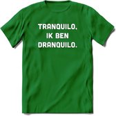 Tranquilo in ben dranquilo Bier T-Shirt | Unisex Kleding | Dames - Heren Feest shirt | Drank | Grappig Verjaardag Cadeau tekst | - Donker Groen - 3XL