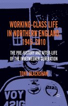 Working Class Life in Northern England 1945 2010